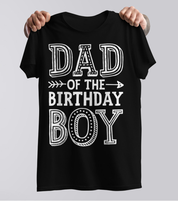 Dad Of The Birthday Boy Father Daddy Celebrating Special Day T-Shirt