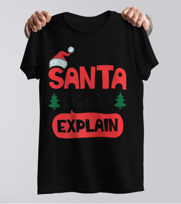 Dear Santa I Can Explain Christmas Trees Santa Hat T-Shirt