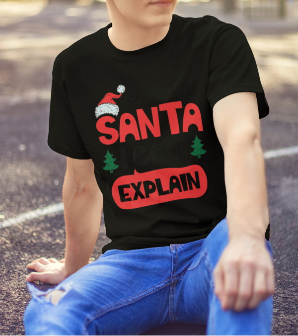 Dear Santa I Can Explain Christmas Trees Santa Hat T-Shirt