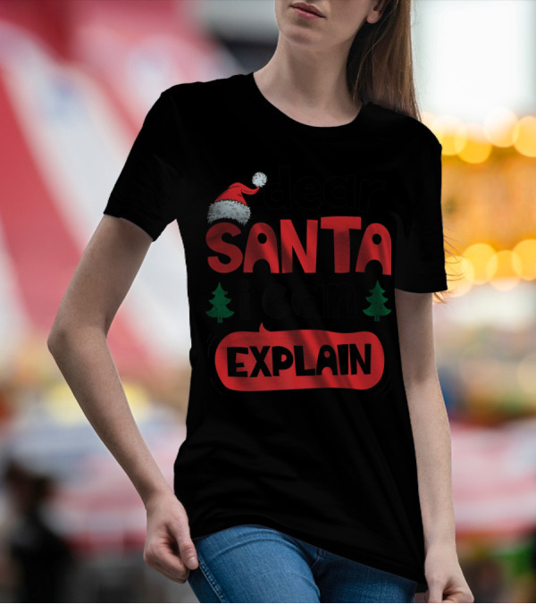 Dear Santa I Can Explain Christmas Trees Santa Hat T-Shirt