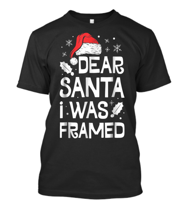 Dear Santa I Was Framed Christmas Baby Santa Hat Snowflakes T-Shirt