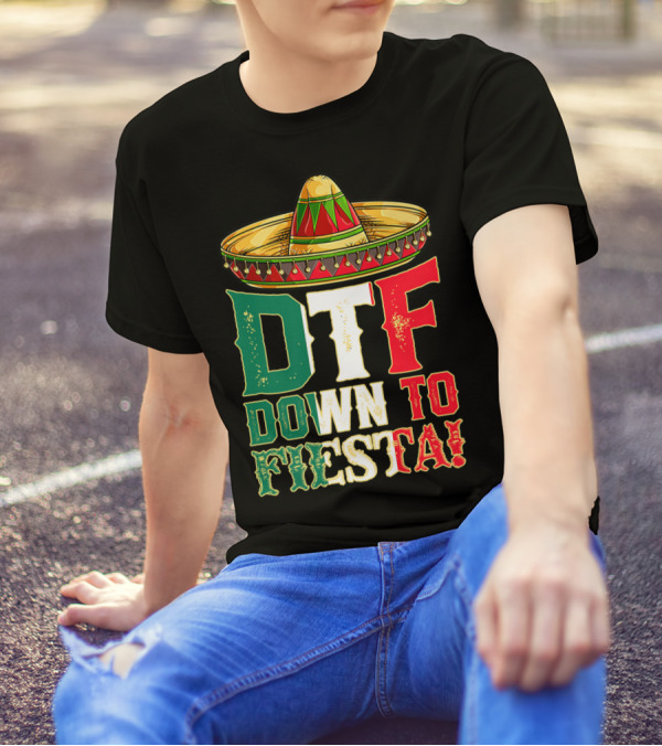 DTF Down To Fiesta Cinco De Mayo Mexican Flag Sombrero T-Shirt