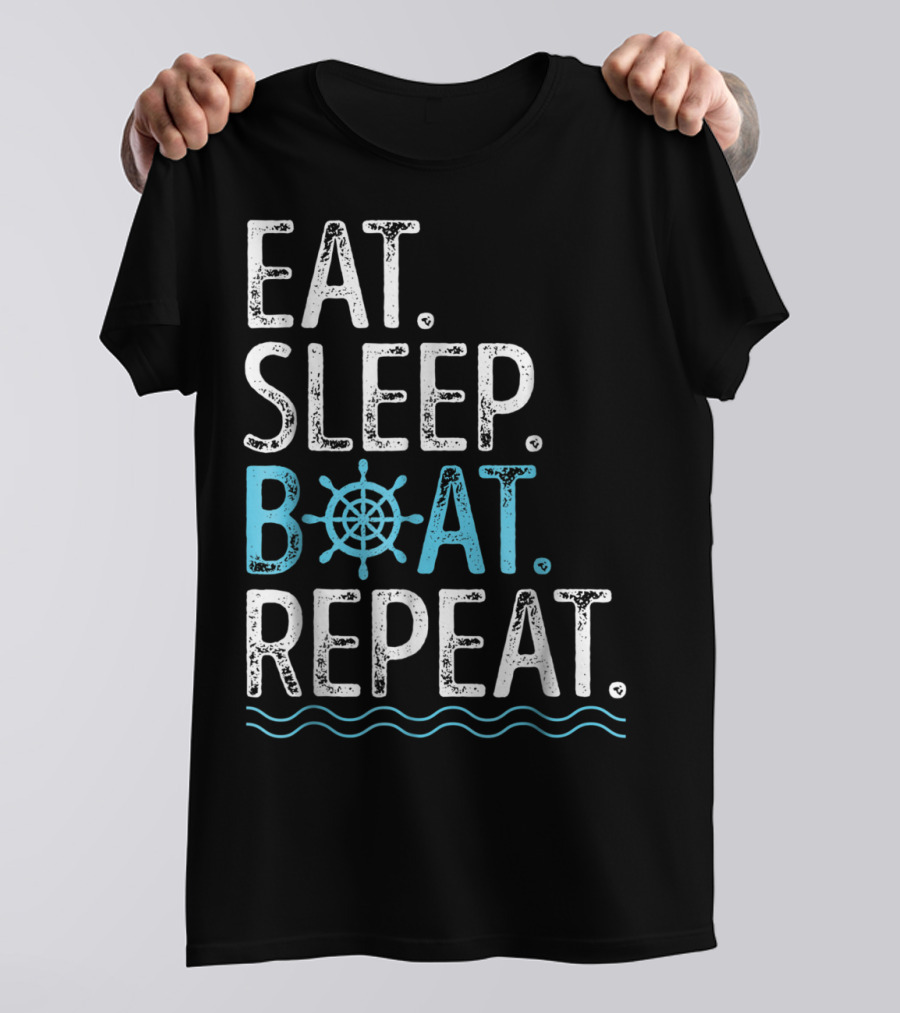 EAT SLEEP BOAT REPEAT Boating Sailing Lake T-Shirt