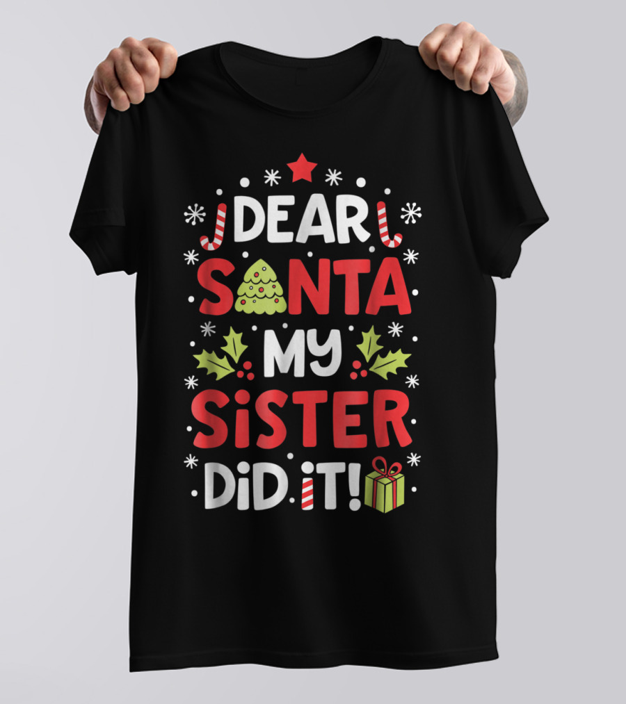 Dear Santa My Sister Did It Christmas Holiday Humor Peppermint Candy Cane Star Gift Box Tree T-Shirt
