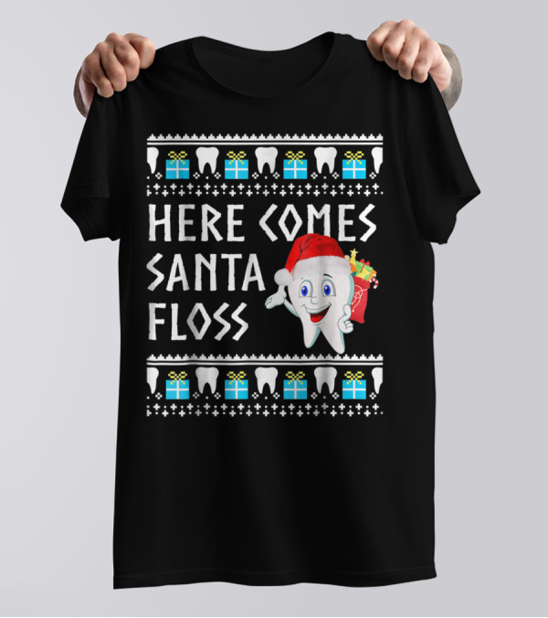 Here Comes Santa Floss Funny Christmas Dentist Gift T-Shirt