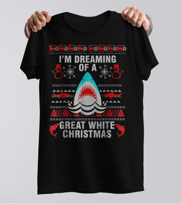 I'm Dreaming Of A Great White Christmas Ugly Christmas Party T-Shirt