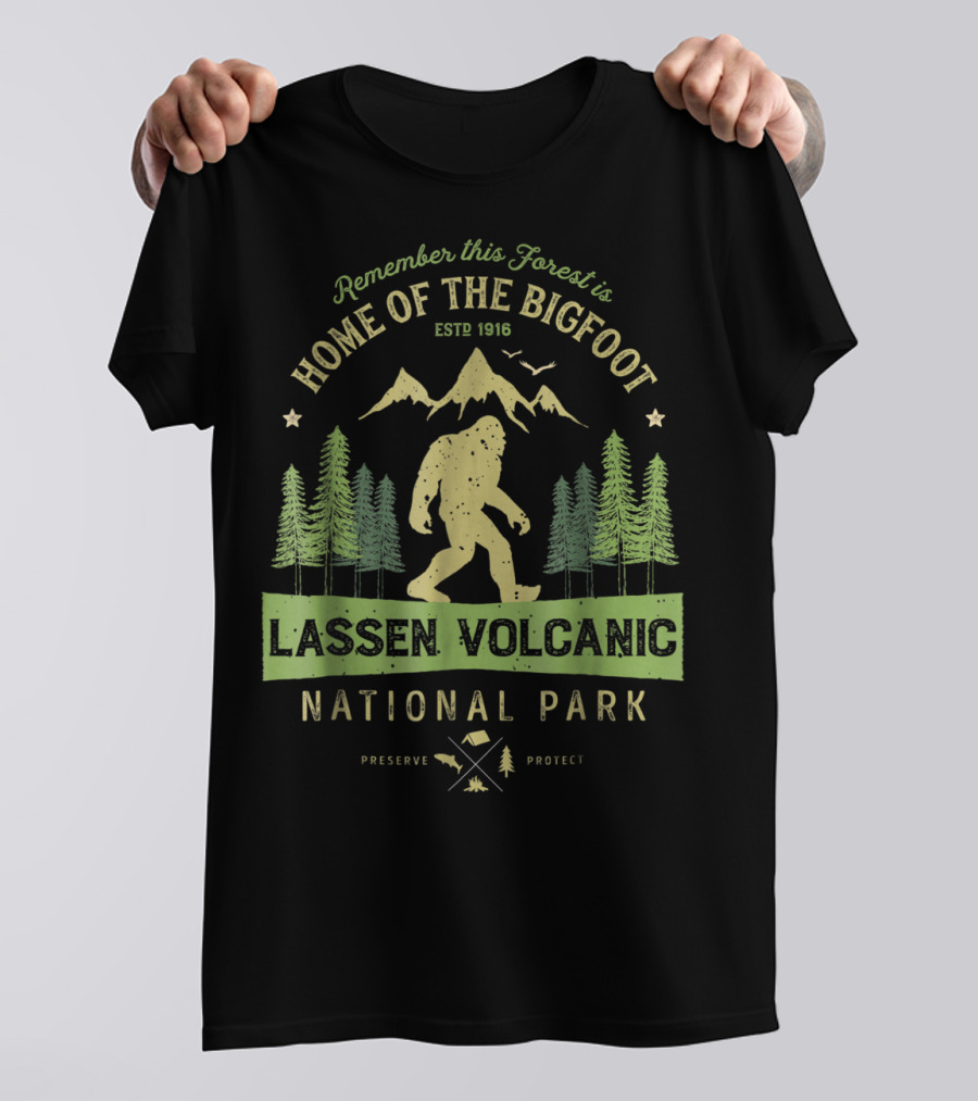 Remember This Forest Is Home Of The Bigfoot Estd 1916 Lassen Volcanic National Park Preserve Protect T-Shirt