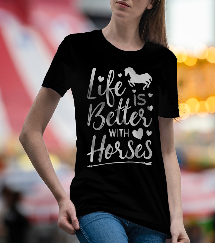 Life Is Better With Horses Equestrian Heart Horse Riding Racing T-Shirt