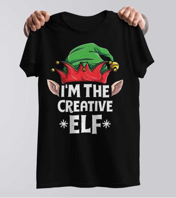 I'm The Creative Elf Christmas Hat Ears Festive Joke T-Shirt