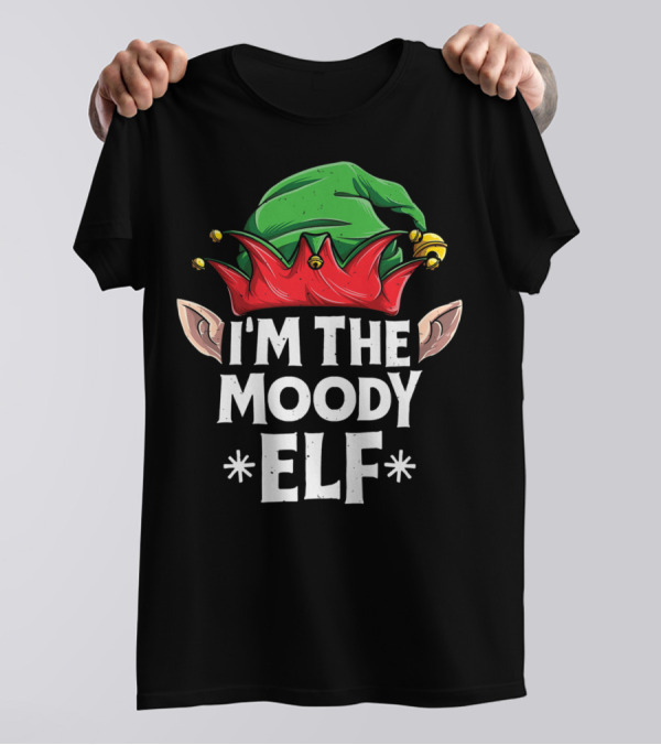 I'm The Moody Elf Festive Hat And Ears Holiday Humor T-Shirt