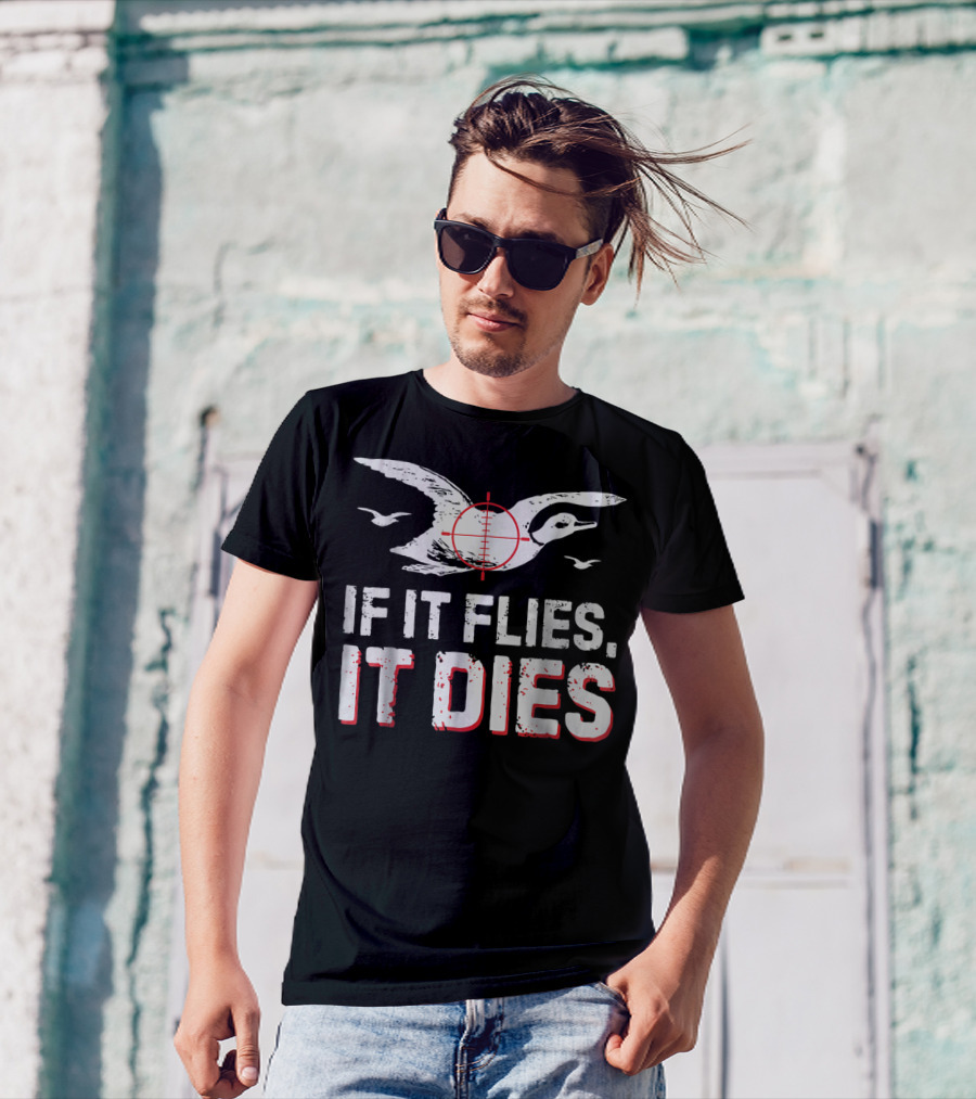 If It Flies It Dies Hunting Duck Target T-Shirt