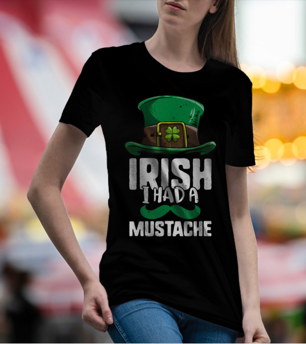 Irish I Had A Mustache St Patricks Day Leprechaun Hat And Clover T-Shirt