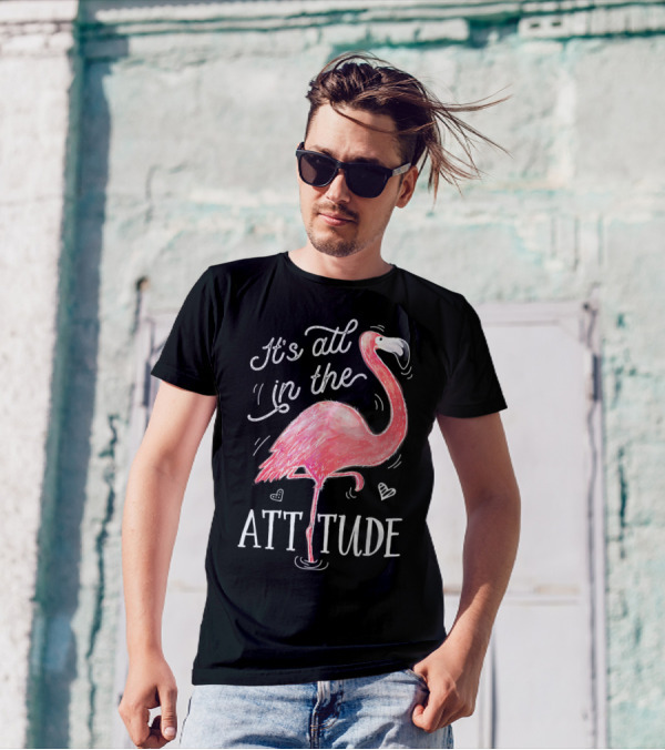 It's All In The Attitude Pink Flamingo T-Shirt