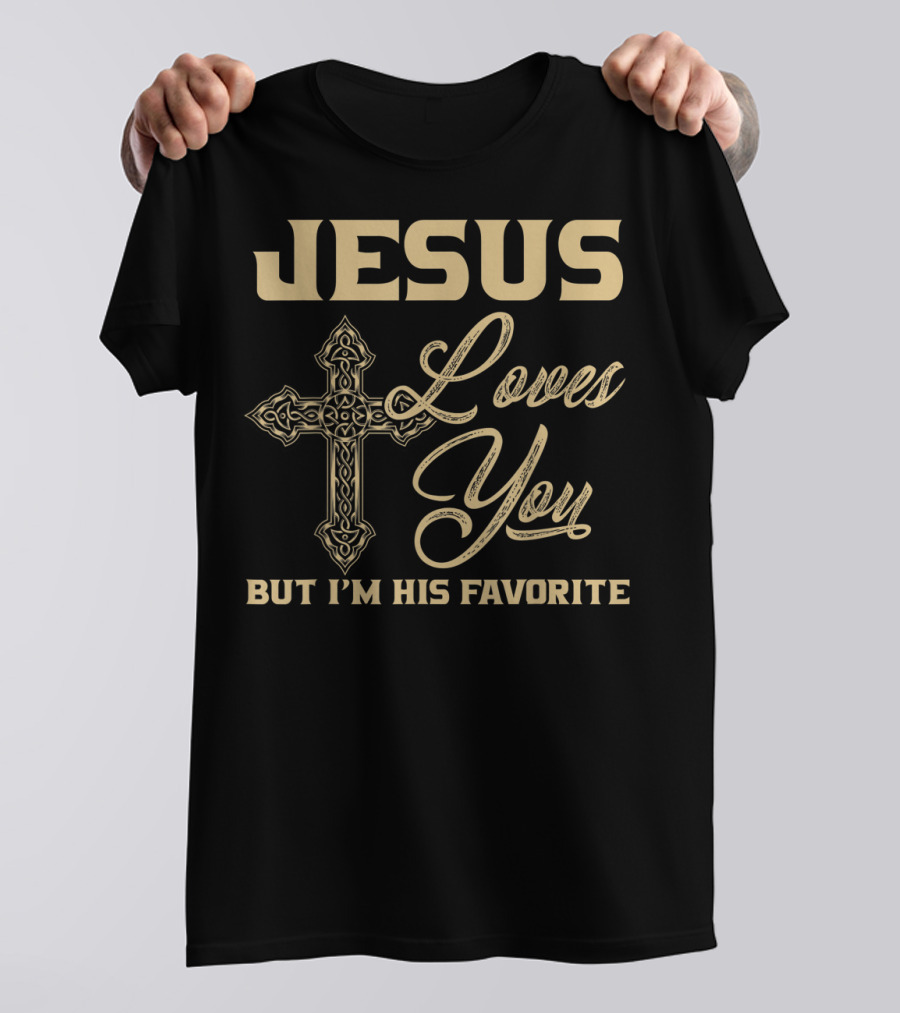 Jesus Loves You But I'm His Favorite Cross T-Shirt