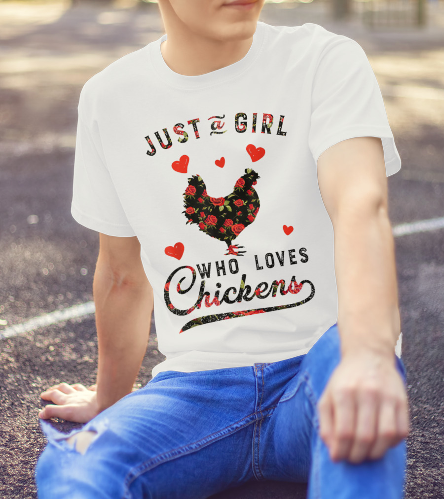 Just A Girl Who Loves Chickens Roses Hearts Pattern RW T-Shirt