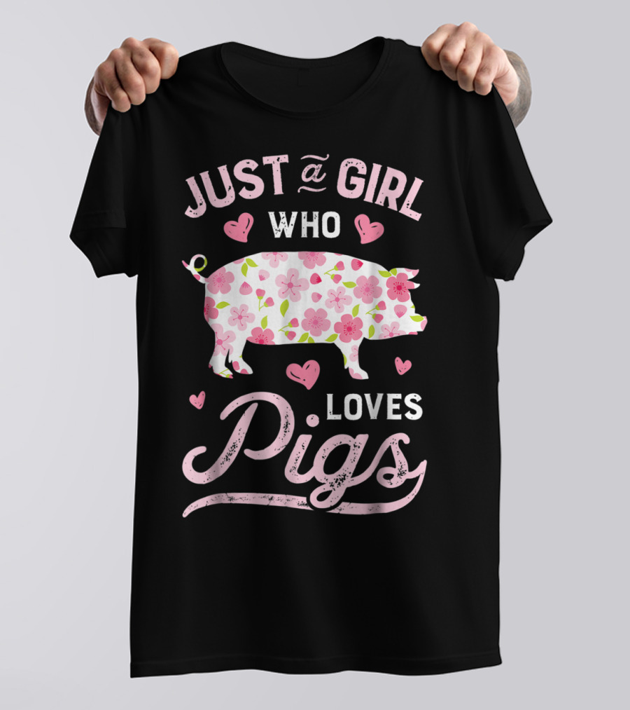 Just A Girl Who Loves Pigs With Floral And Heart Accents T-Shirt