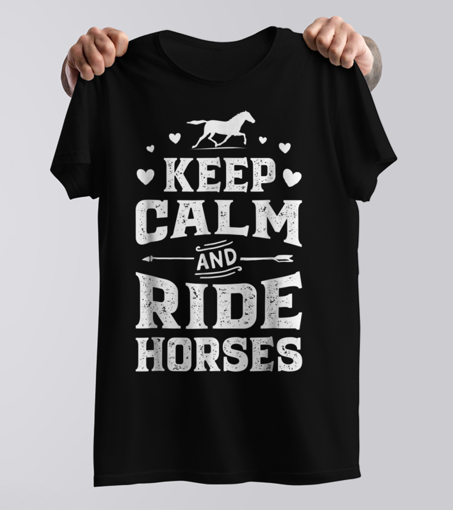 Keep Calm And Ride Horses Horse Racing Riding T-Shirt