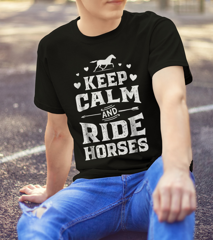 Keep Calm And Ride Horses Horse Racing Riding T-Shirt