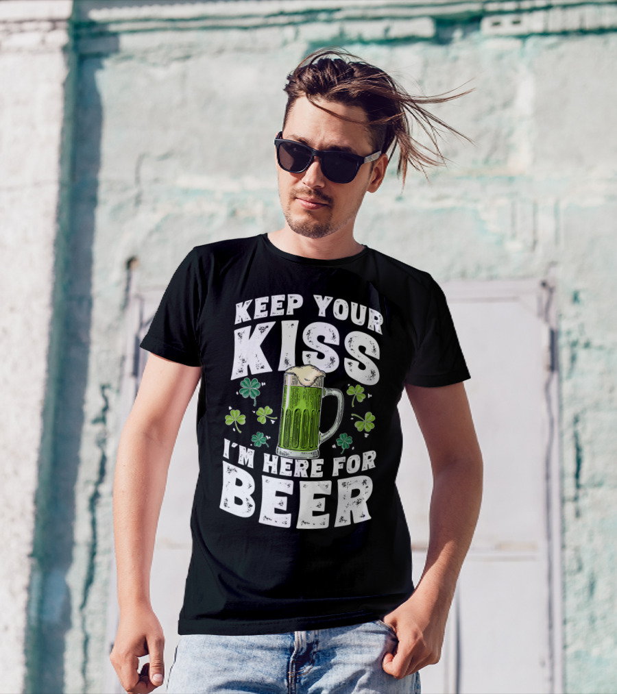 Keep Your Kiss I'm Here For Beer St Patricks Shamrock And Beer Mug T-Shirt