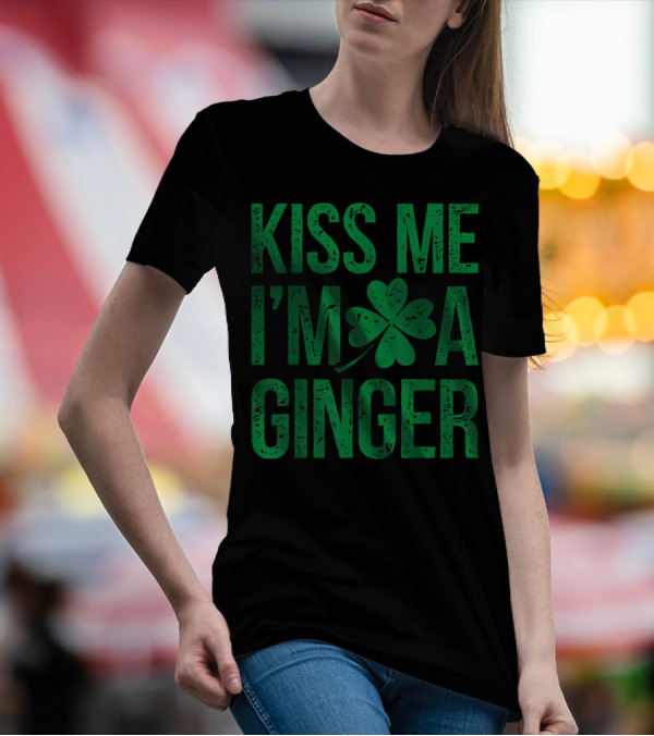 Kiss Me I'm A Ginger St Patricks Day Irish Shamrock T-Shirt