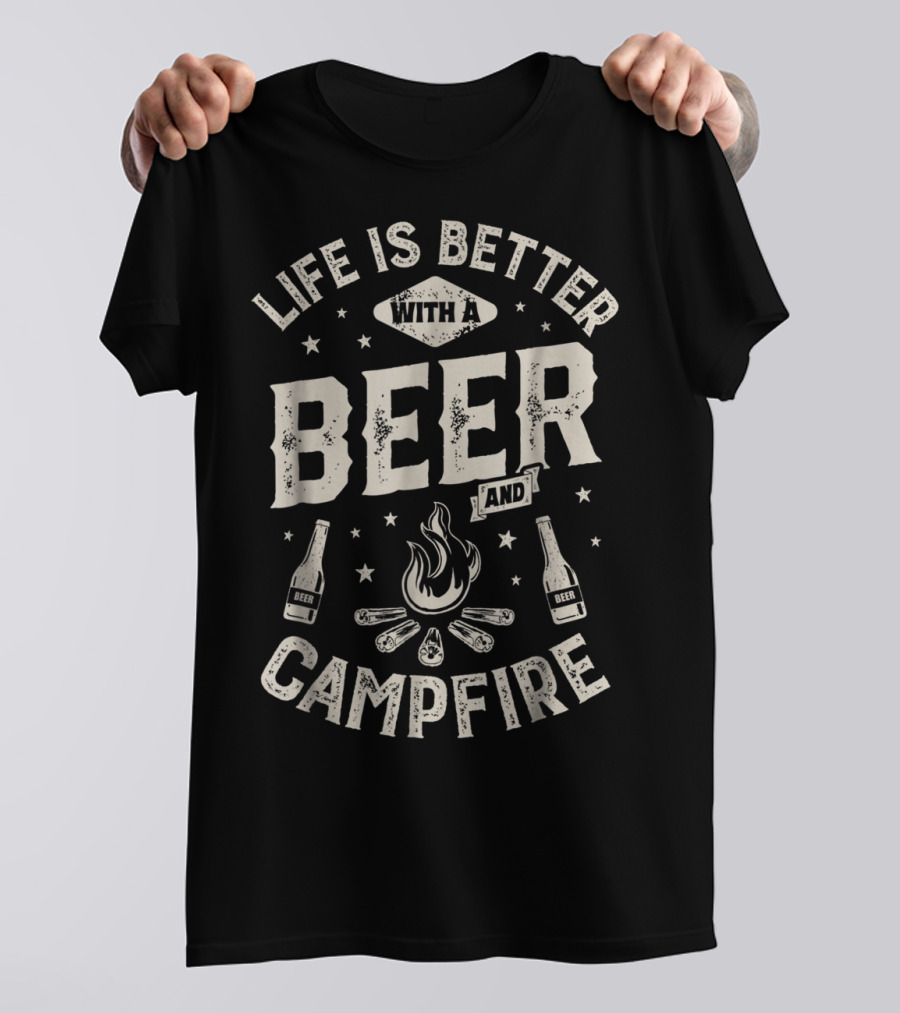 Life Is Better With A Beer And Campfire Stars Drinks Flames T-Shirt