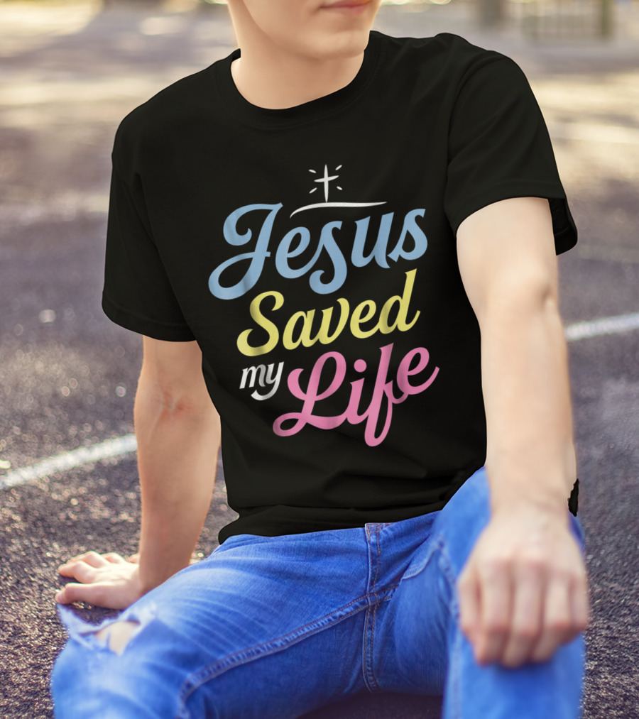 Jesus Saved My Life Christian God Religious T-Shirt