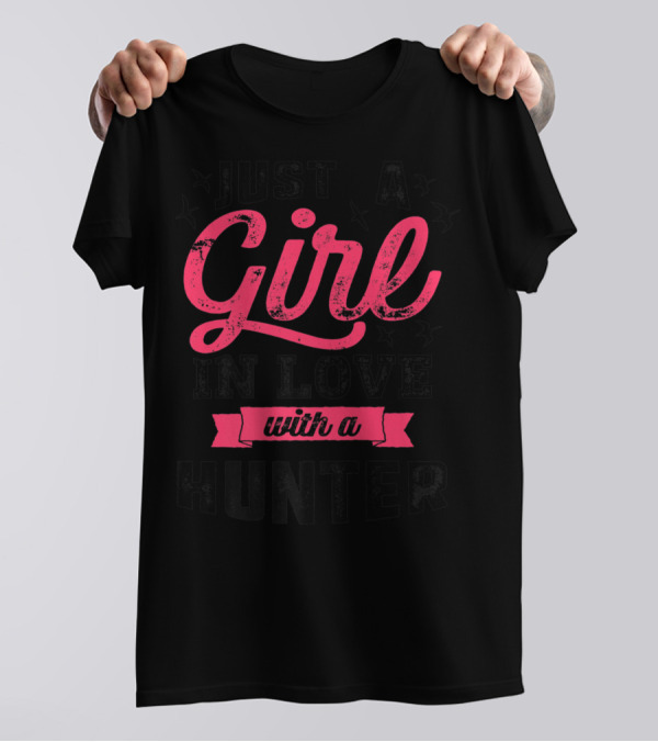Just A Girl In Love With A Hunter T-Shirt