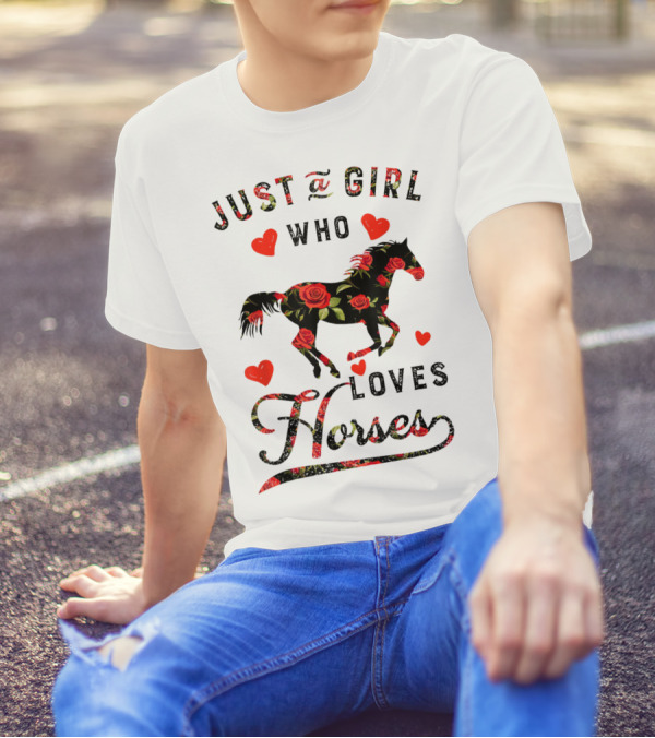 Just A Girl Who Loves Horses With Floral And Heart Accents T-Shirt