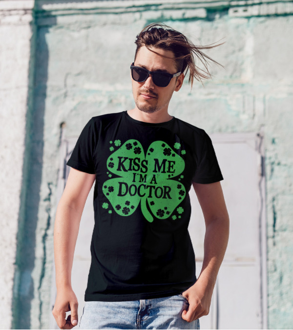 Kiss Me I'm A Doctor Green Shamrock T-Shirt