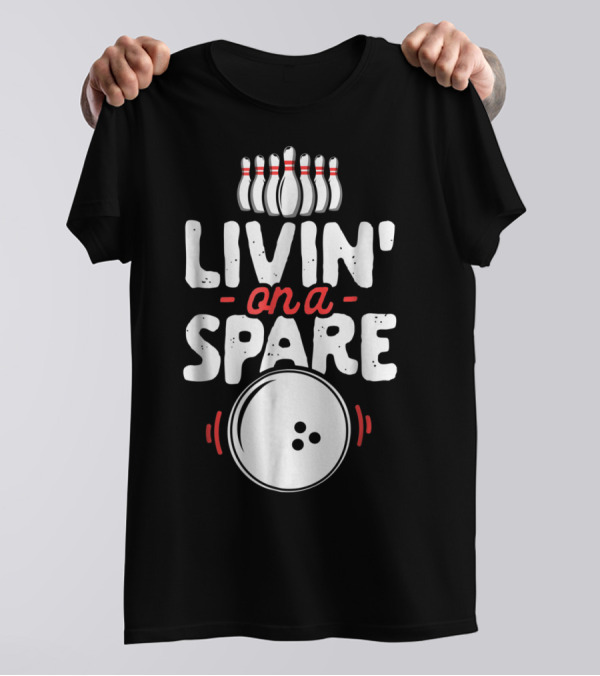 Livin' On A Spare Bowling Pins Ball Bowlers T-Shirt