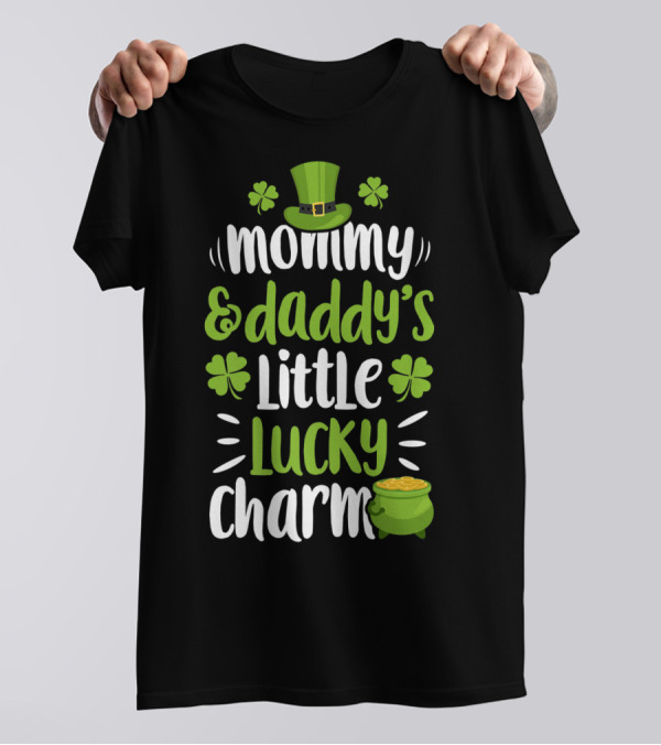 Mommy And Daddy's Little Lucky Charm St Patrick's Day Hat Clover Pot Of Gold T-Shirt