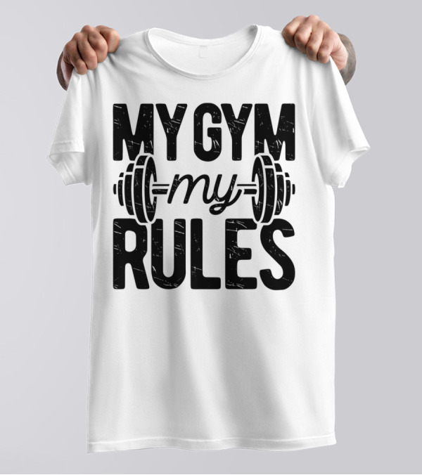 My Gym My Rules Barbell Fitness Class Teacher T-Shirt