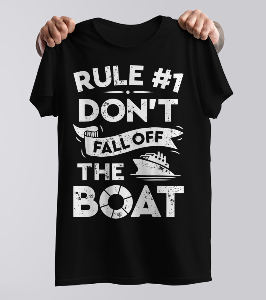 Rule Number 1 Don't Fall Off The Boat Cruise Ship T-Shirt