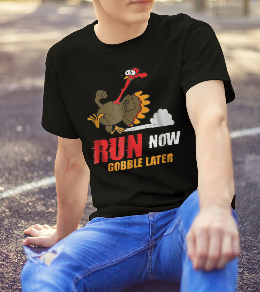 Thanksgiving Turkey Trot Run Now Gobble Later Fun Turkey T-Shirt