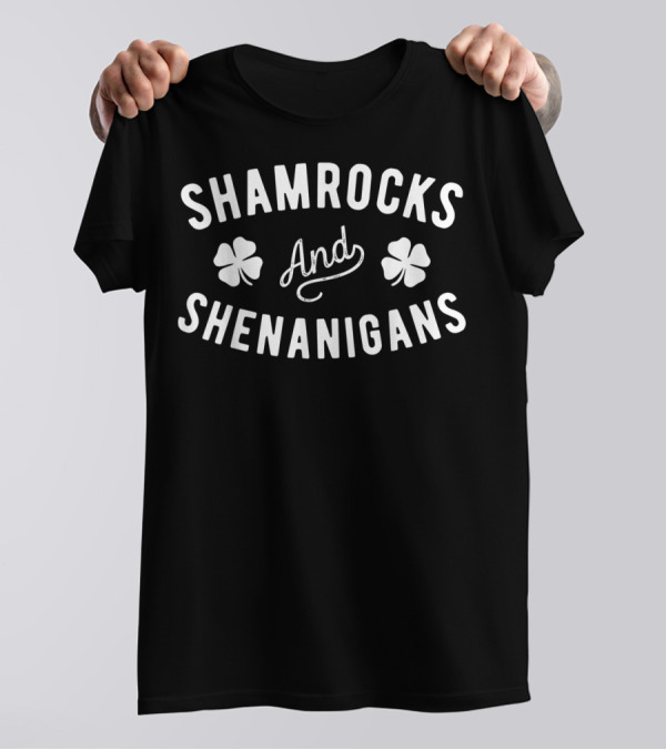 Shamrocks And Shenanigans St Patricks Day Irish Celebration Fun T-Shirt