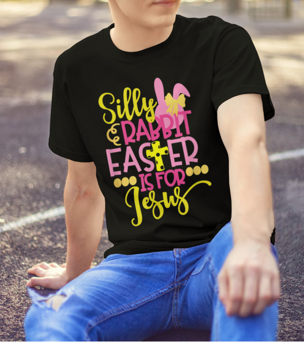 Silly Rabbit Easter Is For Jesus Christian Bunny Cross T-Shirt