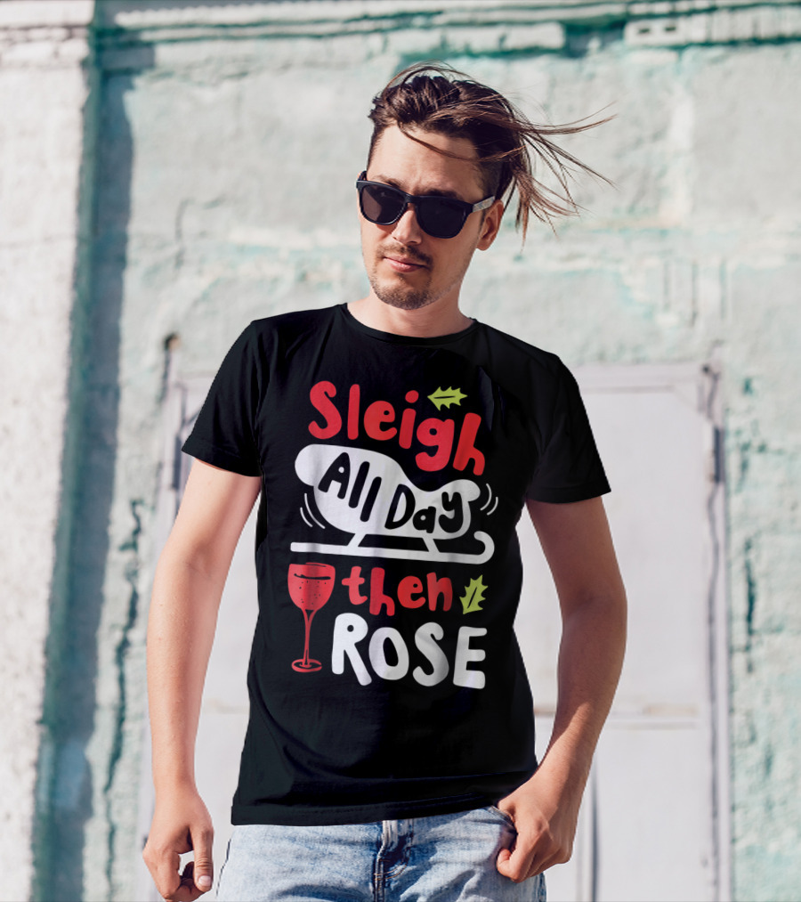 Sleigh All Day Then Rose Christmas Women Wine Festive Graphic R8 T-Shirt