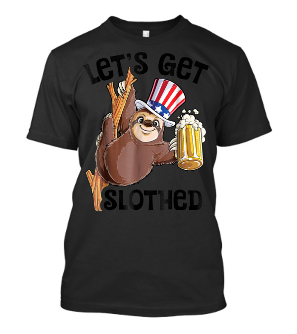 Let's Get Slothed Sloth Uncle Sam 4th Of July T-Shirt