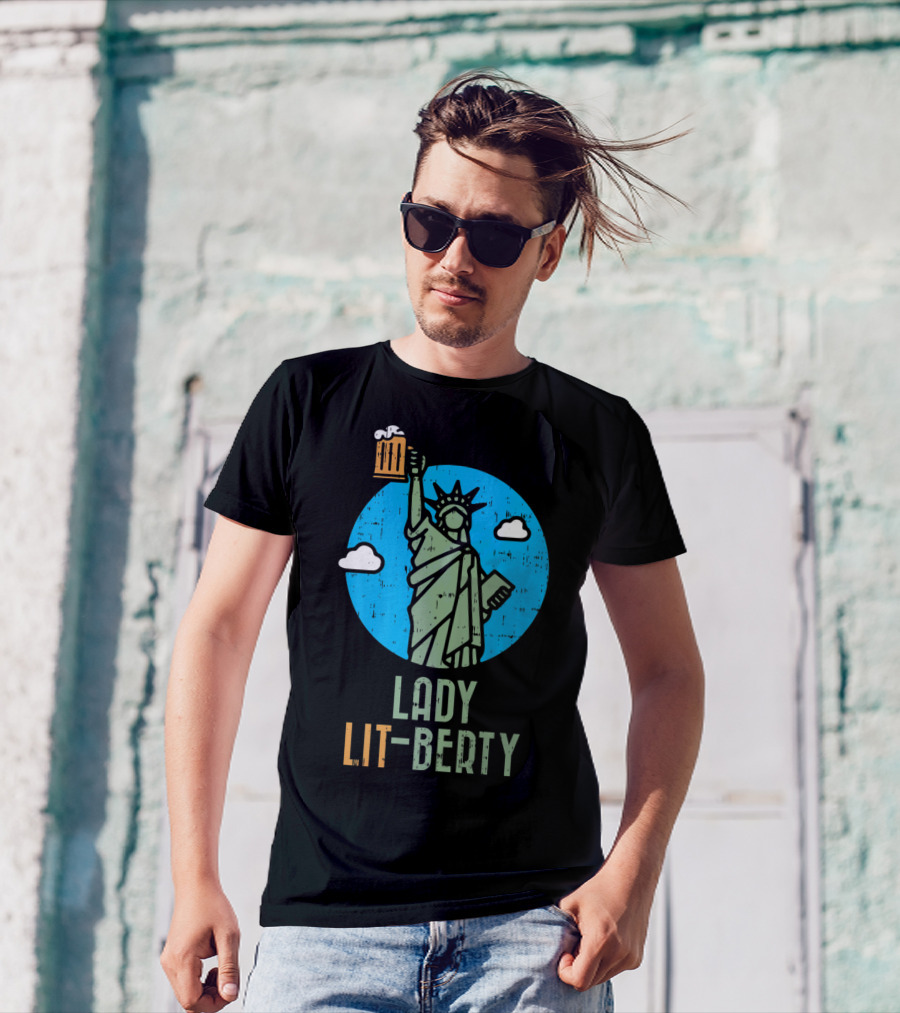 Lady Lit-Berty Funny Statue Liberty 4th Of July Beer T-Shirt