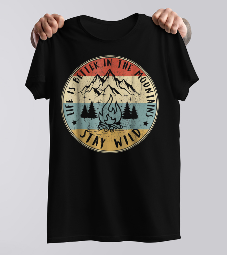 Stay Wild Life Is Better In The Mountains Vintage Campfire T-Shirt