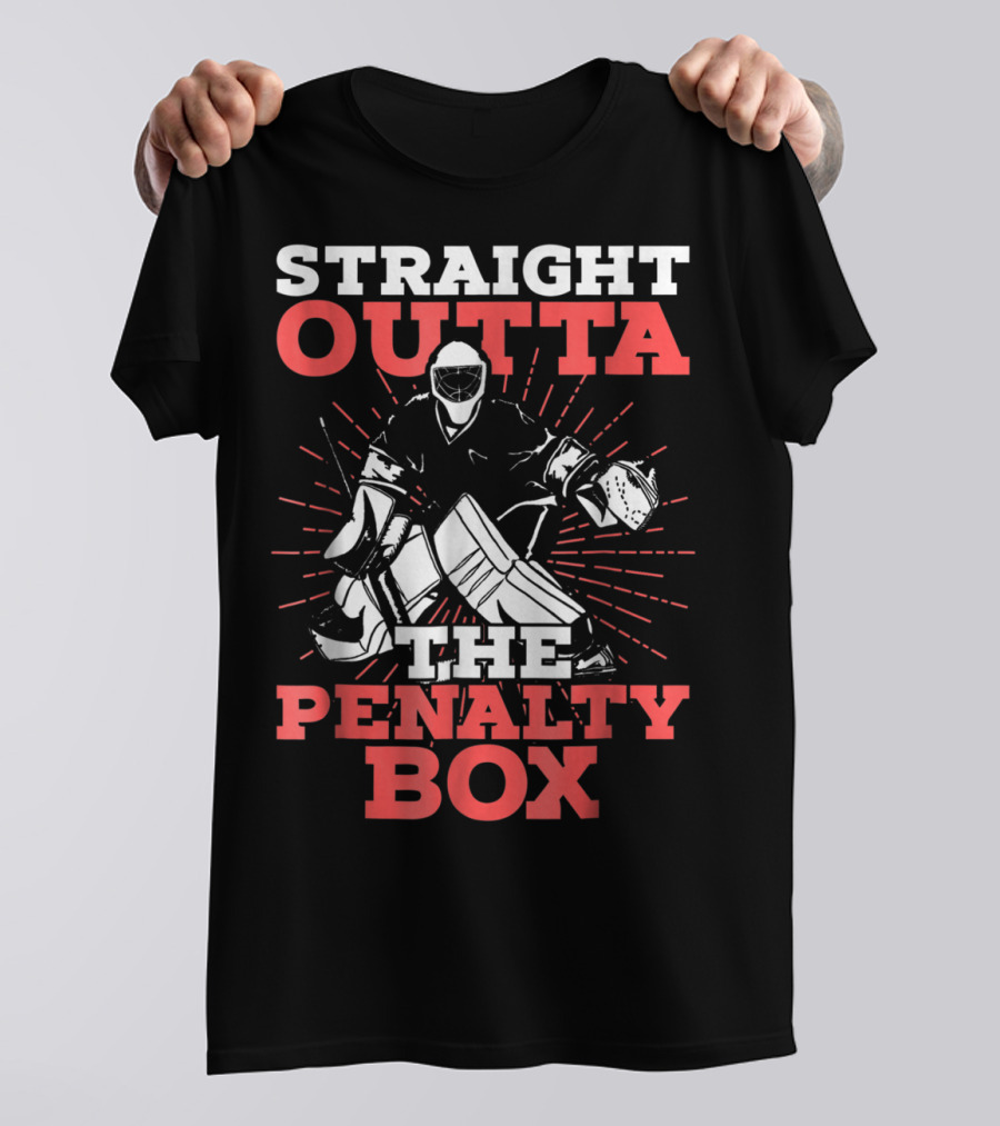 Straight Outta The Penalty Box Hockey Goalie Humor T-Shirt