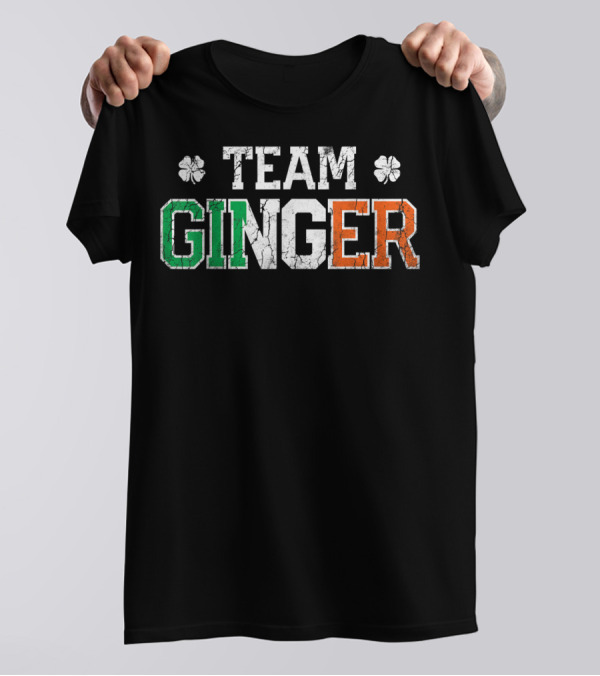 Team Ginger Irish Colors St Patricks Day Shamrocks T-Shirt
