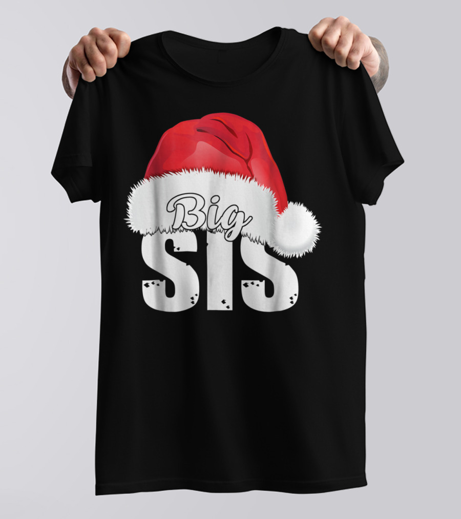 Big Sis Santa Hat Christmas Family Matching D0 T-Shirt