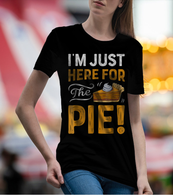 I'm Just Here For The Pie Thanksgiving Women ZT T-Shirt