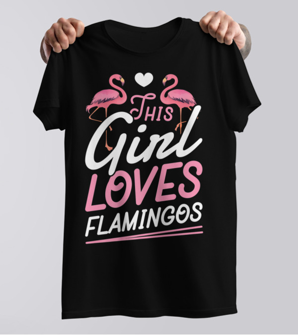 This Girl Loves Flamingos With Pink Flamingo Lovers Heart T-Shirt