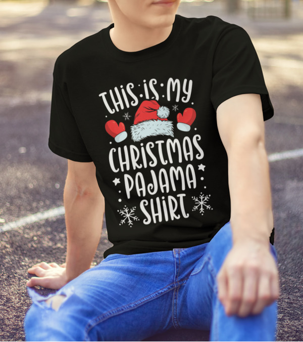 This Is My Christmas Pajama Shirt Santa Hat Mittens Snowflakes T-Shirt