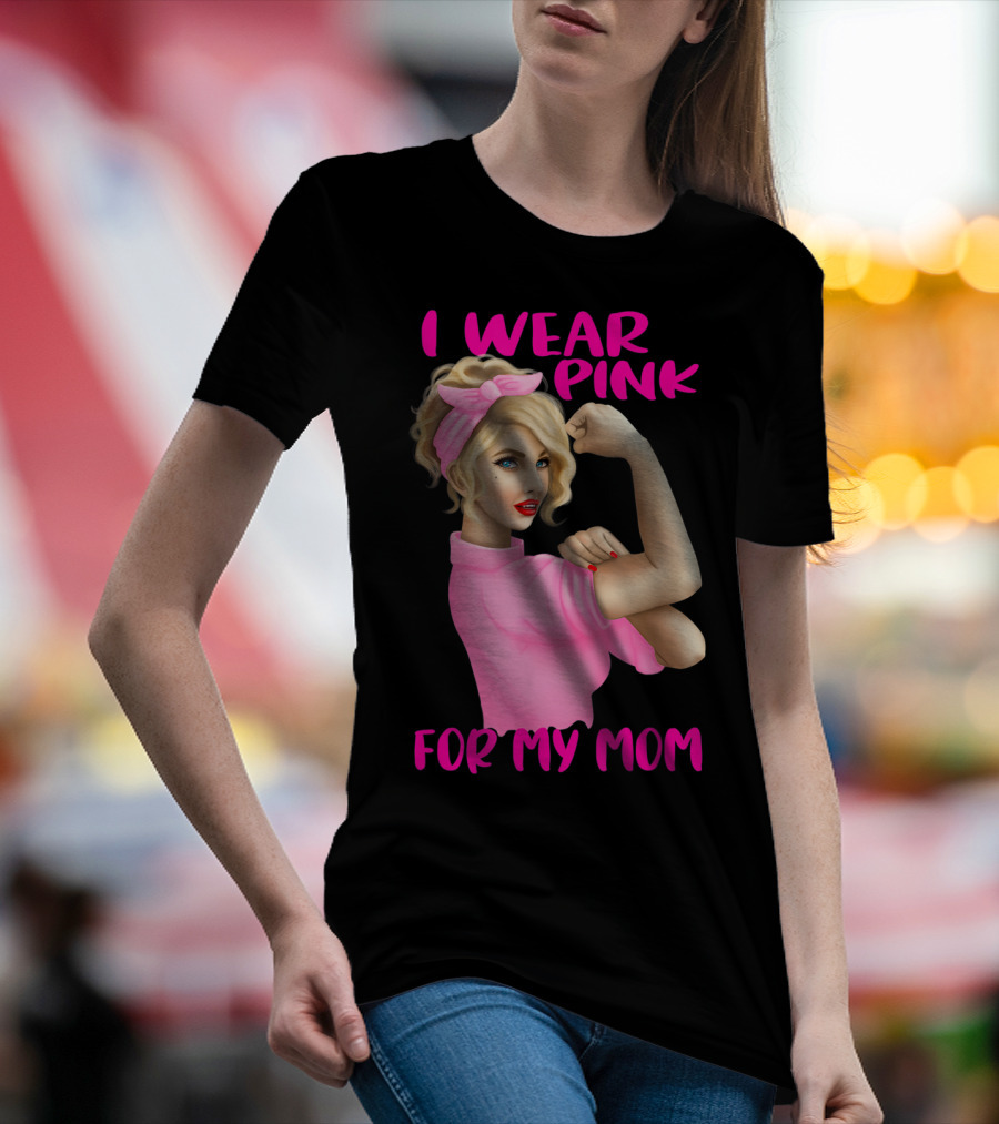 I Wear Pink For My Mom Cancer Awareness Rosie The Riveter Pink Ribbon Unbreakable T-Shirt
