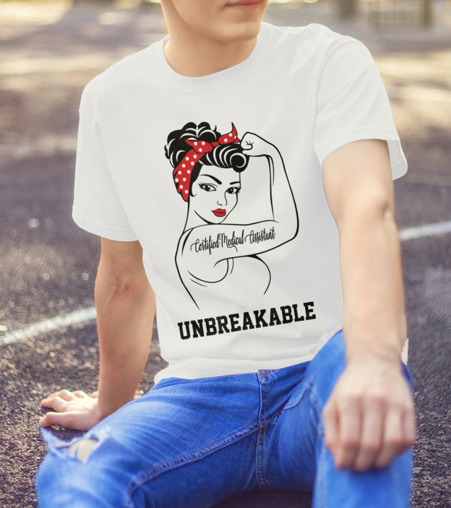 Certified Medical Assistant Unbreakable T-Shirt