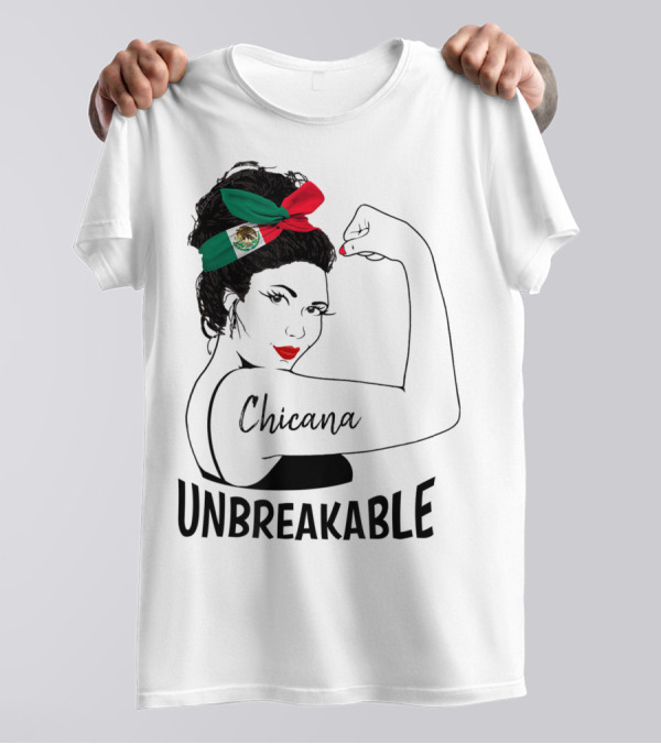 Chicana Unbreakable Mexican Flag Rosie The Riveter T-Shirt
