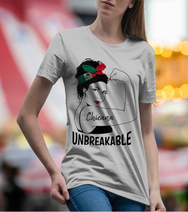Chicana Unbreakable Mexican Flag Rosie The Riveter T-Shirt